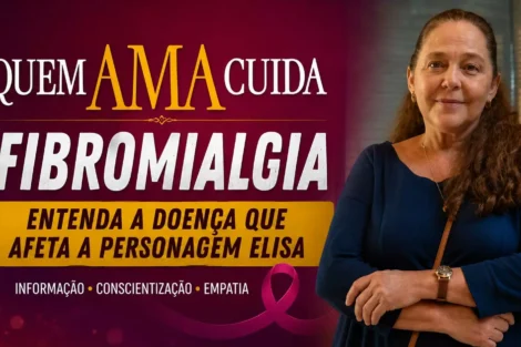 Fibromialgia na novela Quem Ama Cuida: conscientização com Elisa